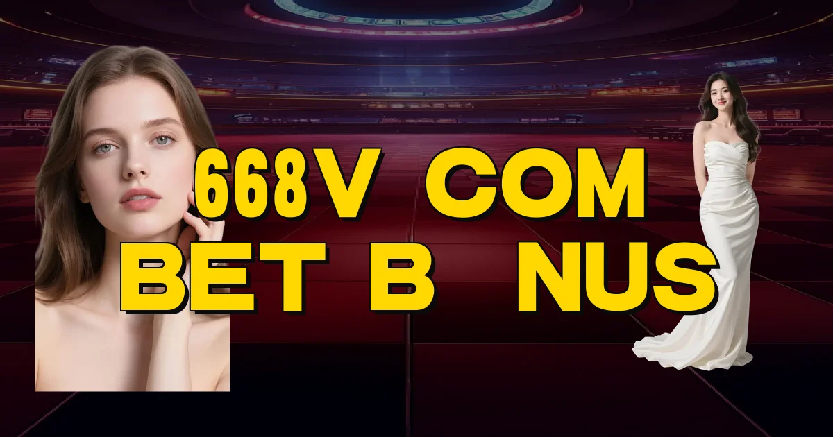 668V Com Bet Bônus Oficial
