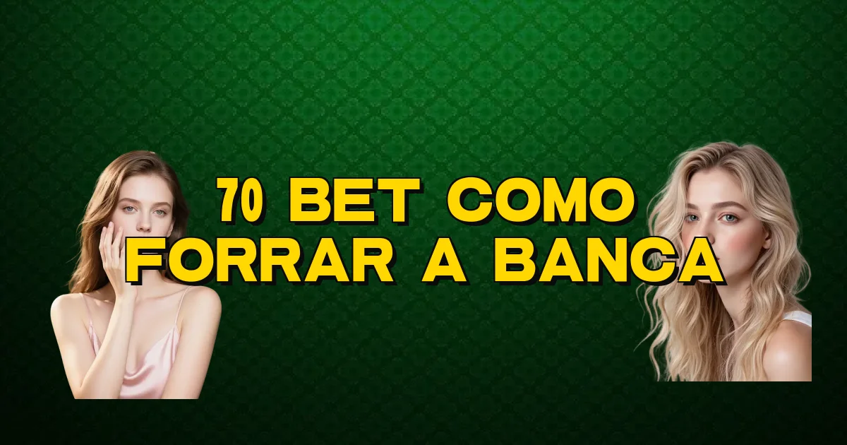 70 Bet Como Forrar A Banca Oficial
