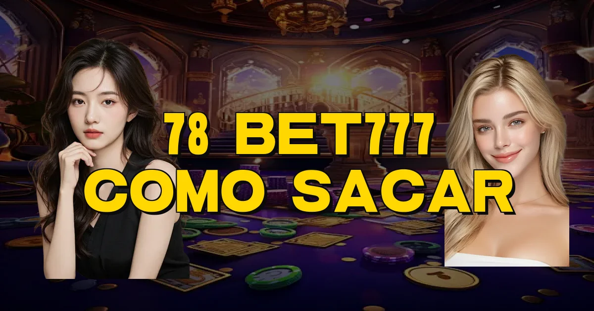 78 Bet777 Como Sacar Oficial