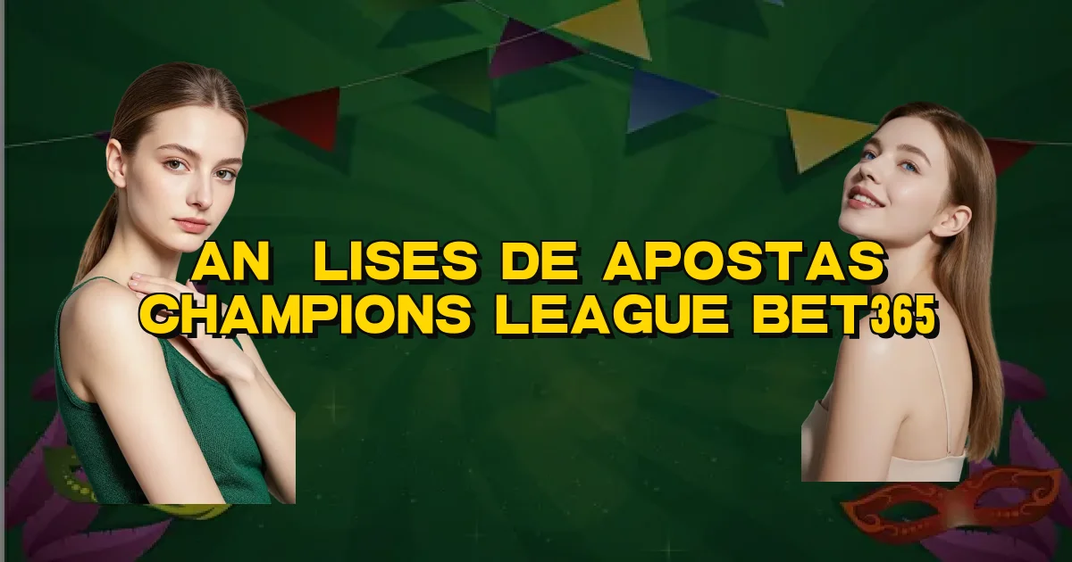 Análises De Apostas Champions League Bet365 Oficial