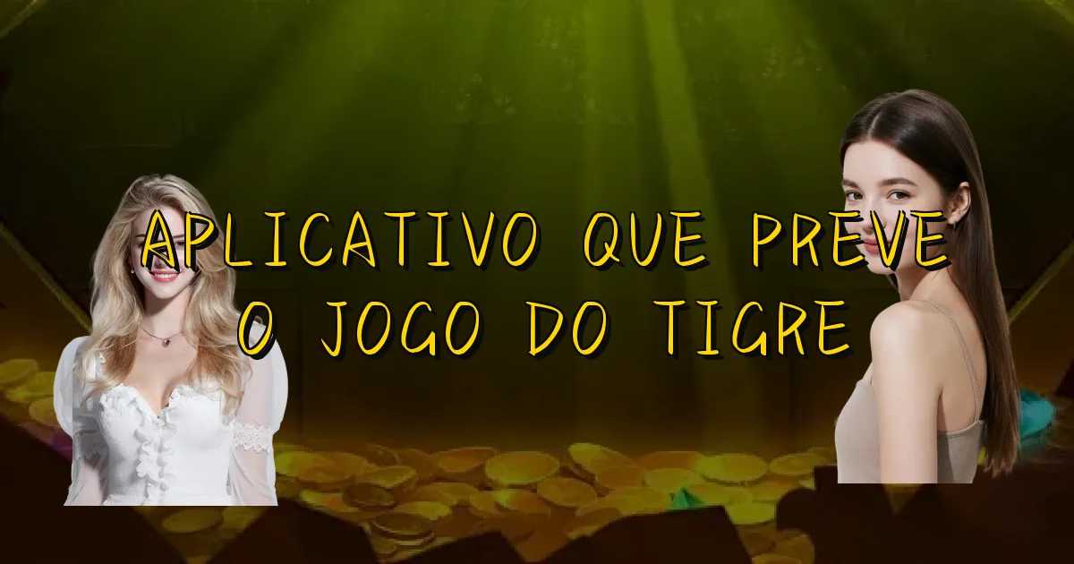 Aplicativo Que Preve O Jogo Do Tigre Oficial