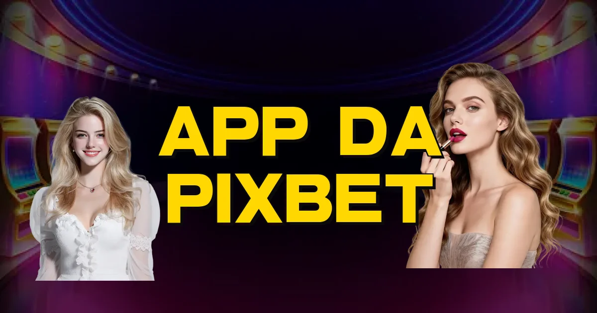 App Da Pixbet Oficial
