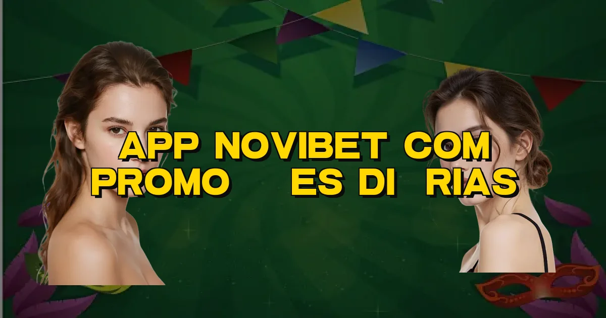 App Novibet Com Promoções Diárias Oficial