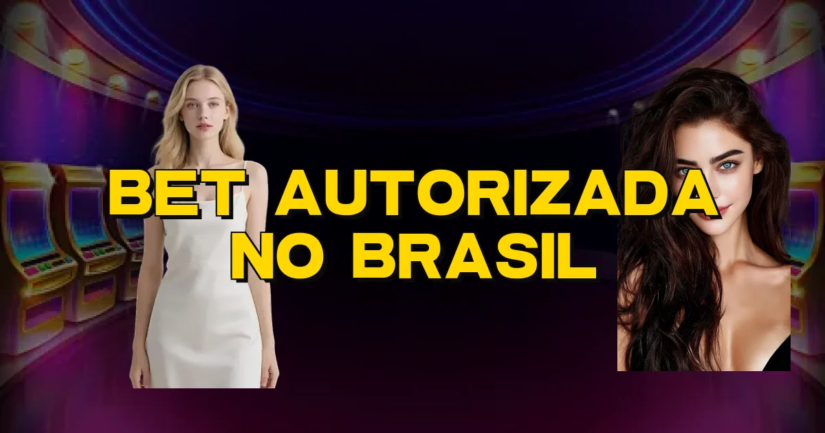 Bet Autorizada No Brasil Oficial