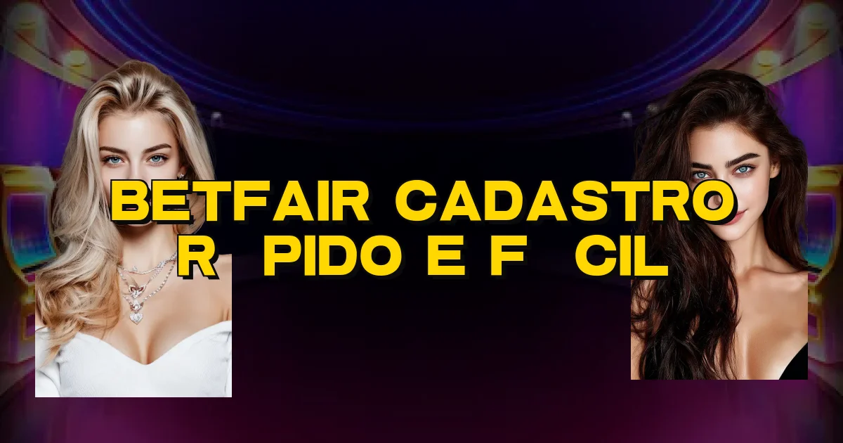 Betfair Cadastro Rápido E Fácil Oficial