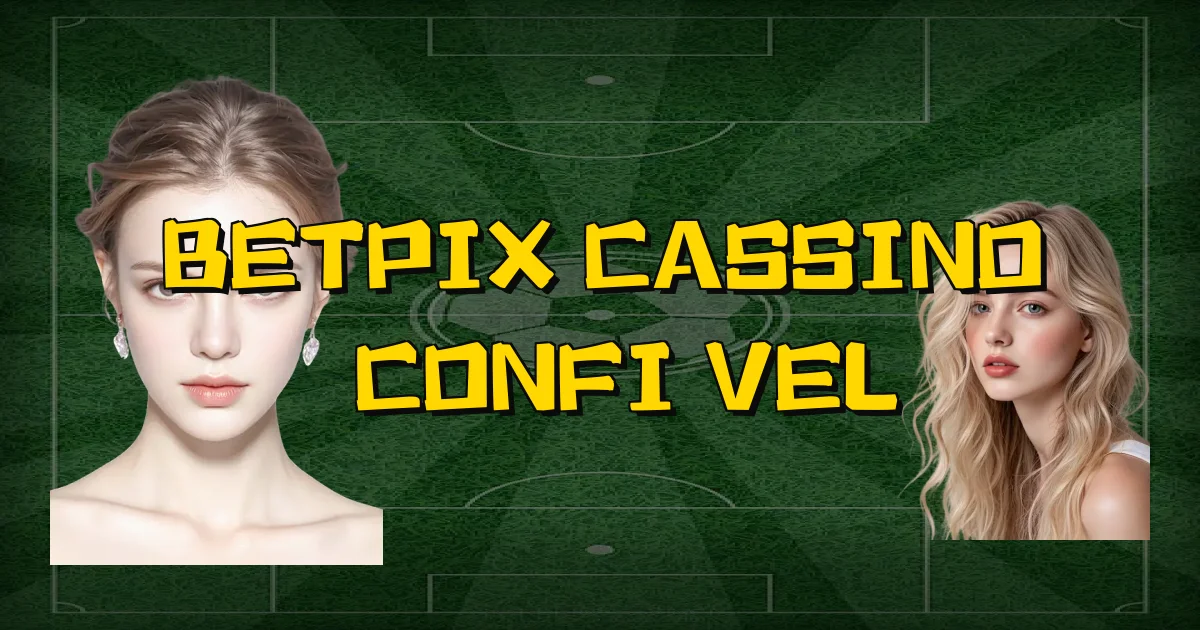 Betpix Cassino É Confiável Oficial