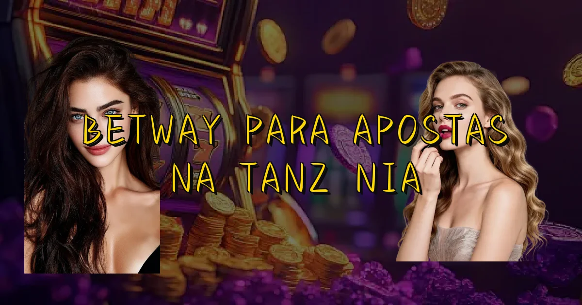 Betway Para Apostas Na Tanzânia Oficial