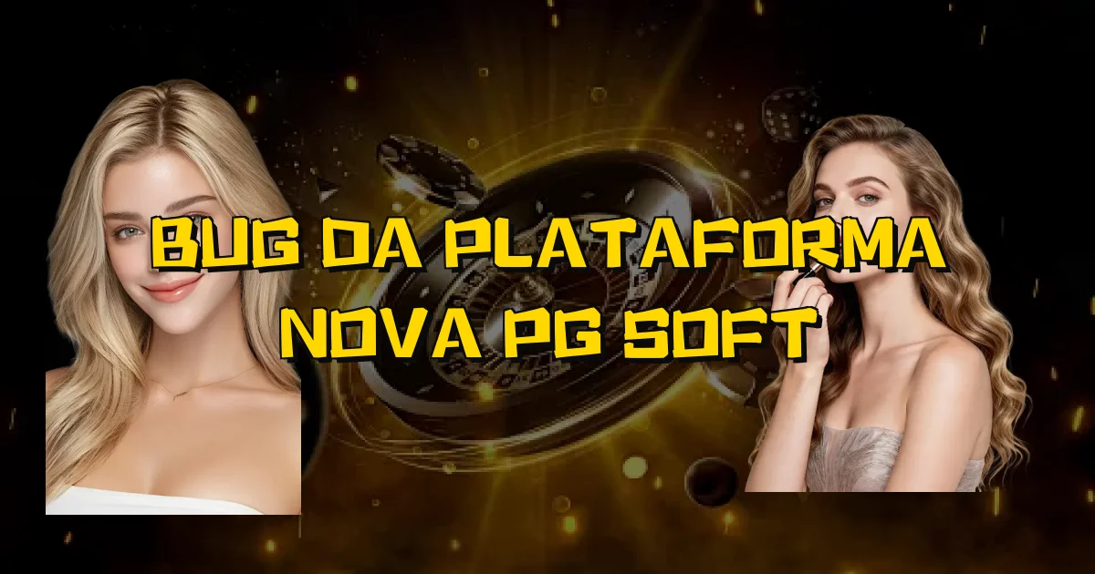 Bug Da Plataforma Nova Pg Soft Oficial