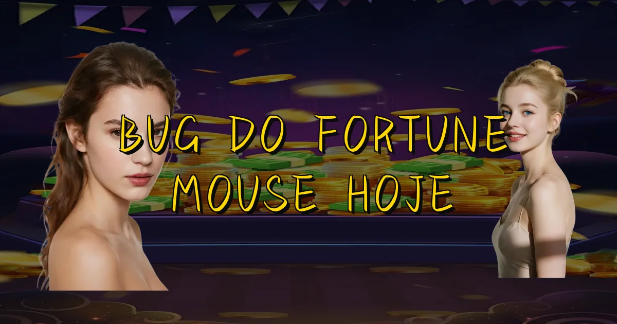 Bug Do Fortune Mouse Hoje Oficial