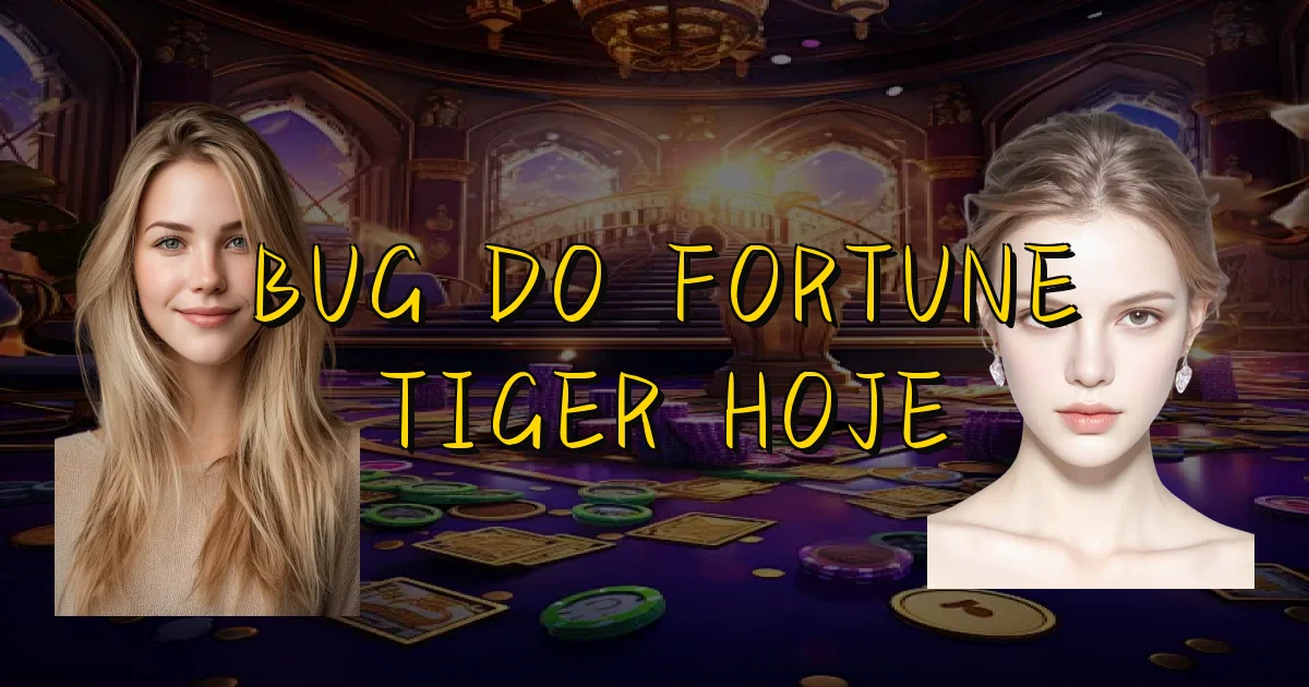 Bug Do Fortune Tiger Hoje Oficial