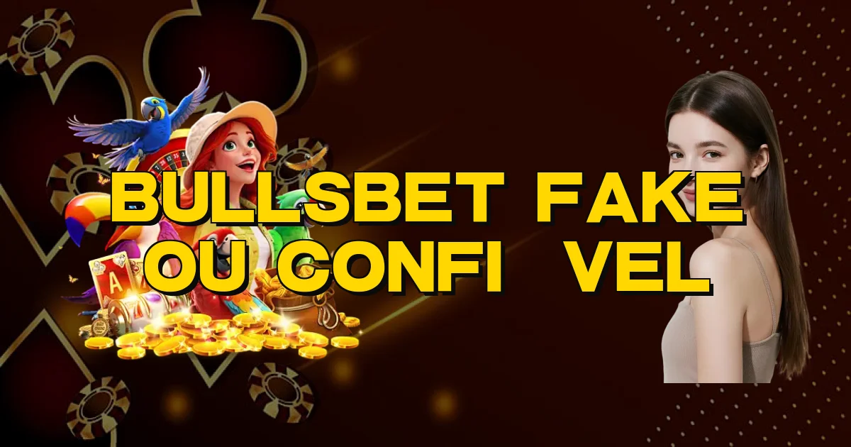 Bullsbet Fake Ou Confiável Oficial