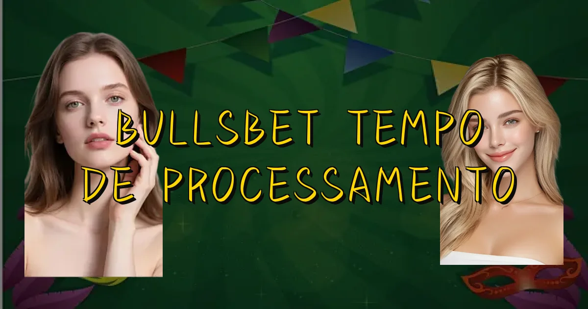 Bullsbet Tempo De Processamento Oficial