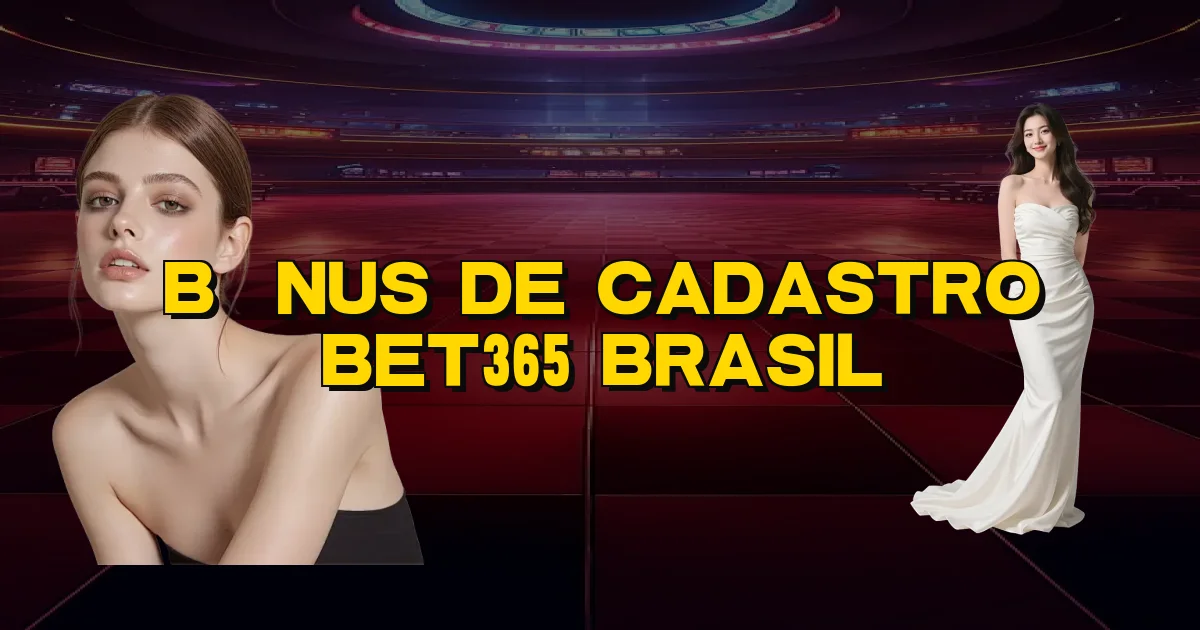 Bônus De Cadastro Bet365 Brasil Oficial