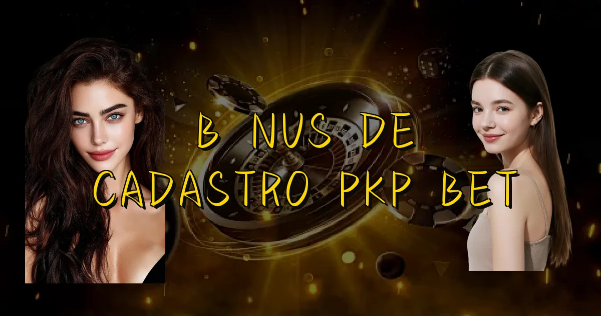 Bônus De Cadastro Pkp Bet Oficial