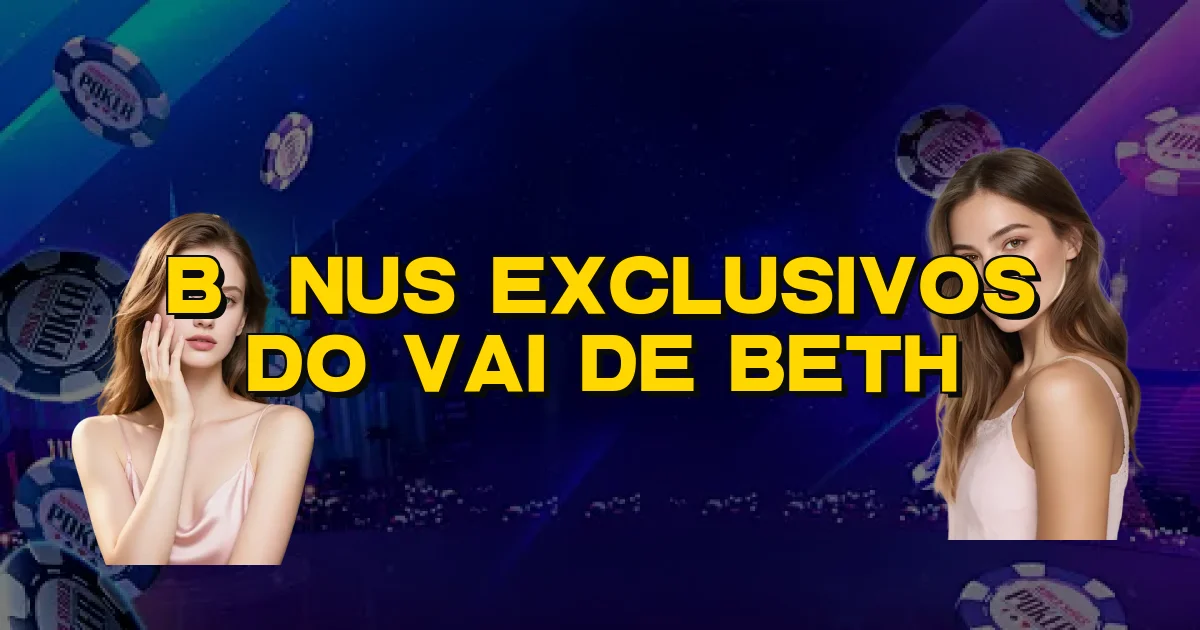 Bônus Exclusivos Do Vai De Beth Oficial