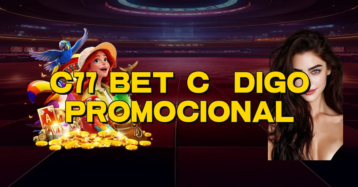 C77 Bet Código Promocional Oficial