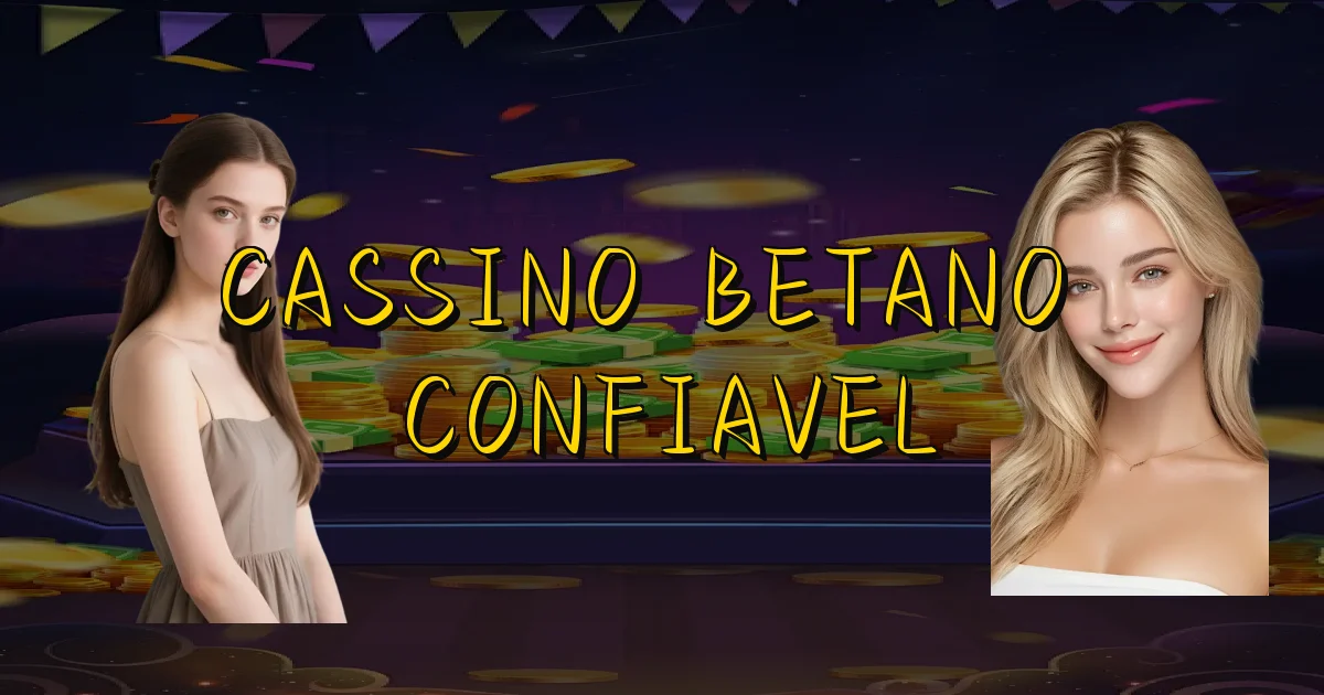 Cassino Betano É Confiavel Oficial