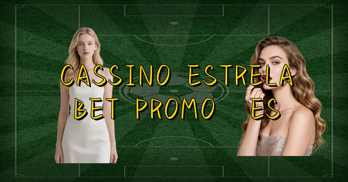 Cassino Estrela Bet Promoções Oficial