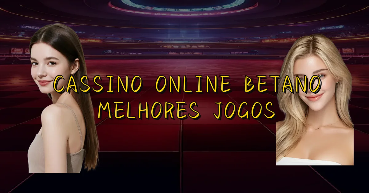 Cassino Online Betano Melhores Jogos Oficial
