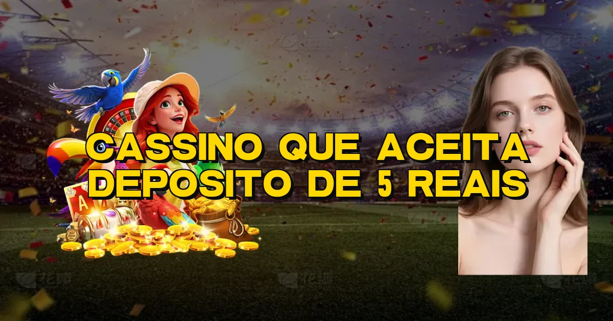 Cassino Que Aceita Deposito De 5 Reais Oficial