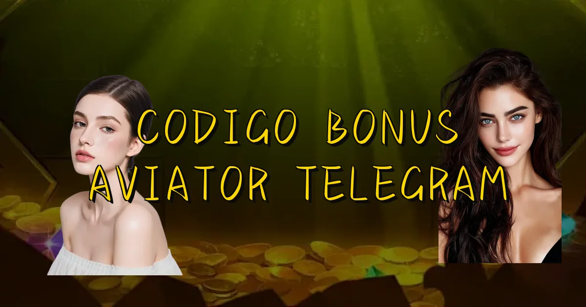 Codigo Bonus Aviator Telegram Oficial