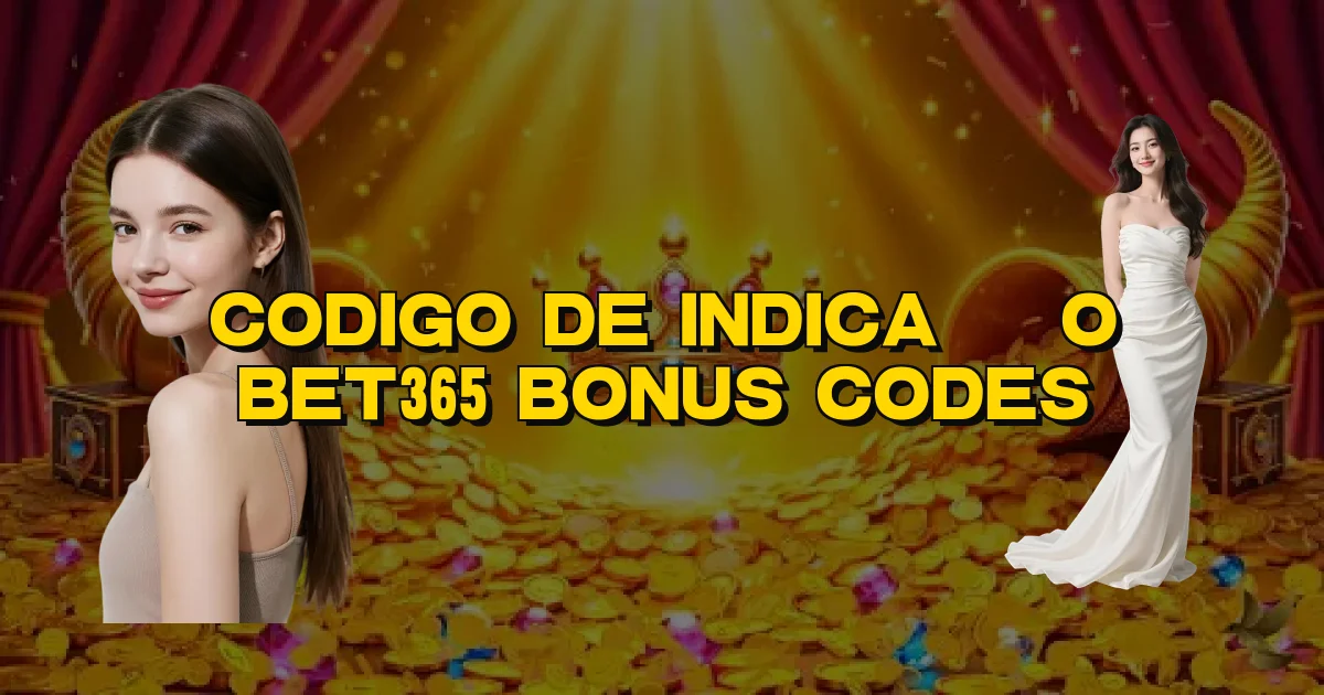 Codigo De Indicação Bet365 Bonus Codes Oficial