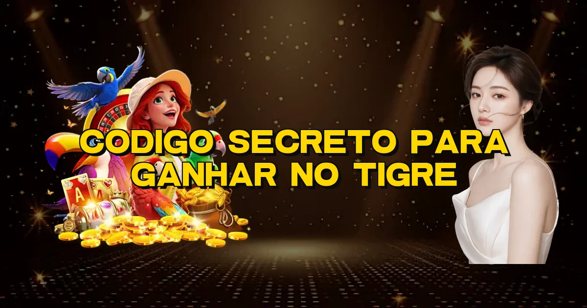 Codigo Secreto Para Ganhar No Tigre Oficial