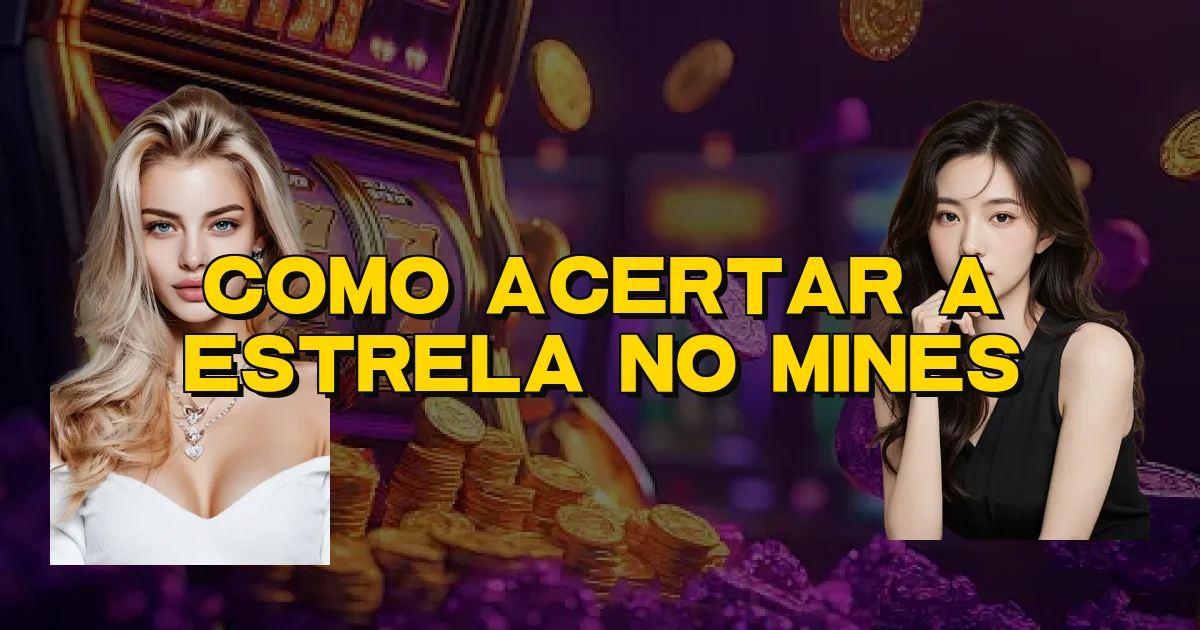 Como Acertar A Estrela No Mines Oficial