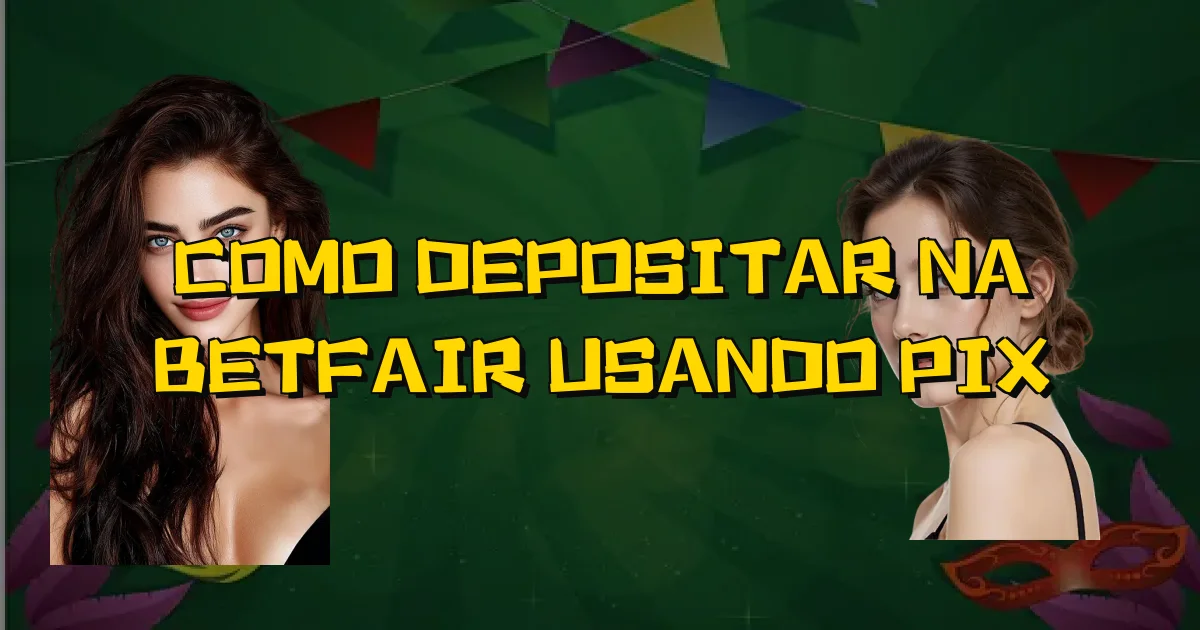 Como Depositar Na Betfair Usando Pix Oficial