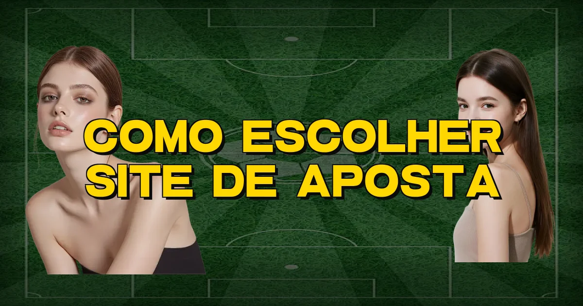 Como Escolher Site De Aposta Oficial