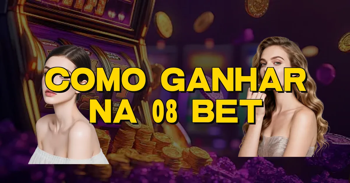Como Ganhar Na 08 Bet Oficial