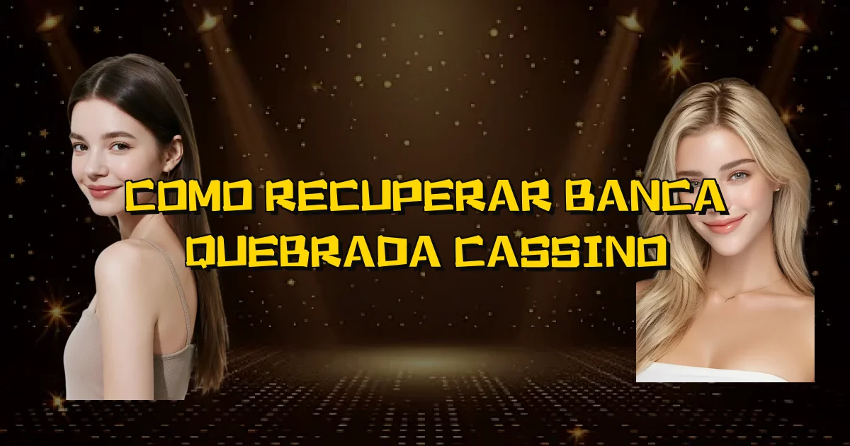 Como Recuperar Banca Quebrada Cassino Oficial