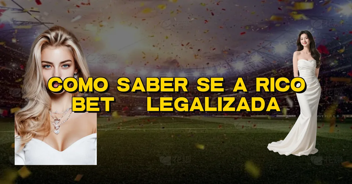 Como Saber Se A Rico Bet É Legalizada Oficial