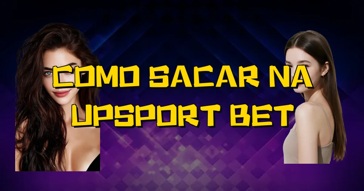 Como Sacar Na Upsport Bet Oficial