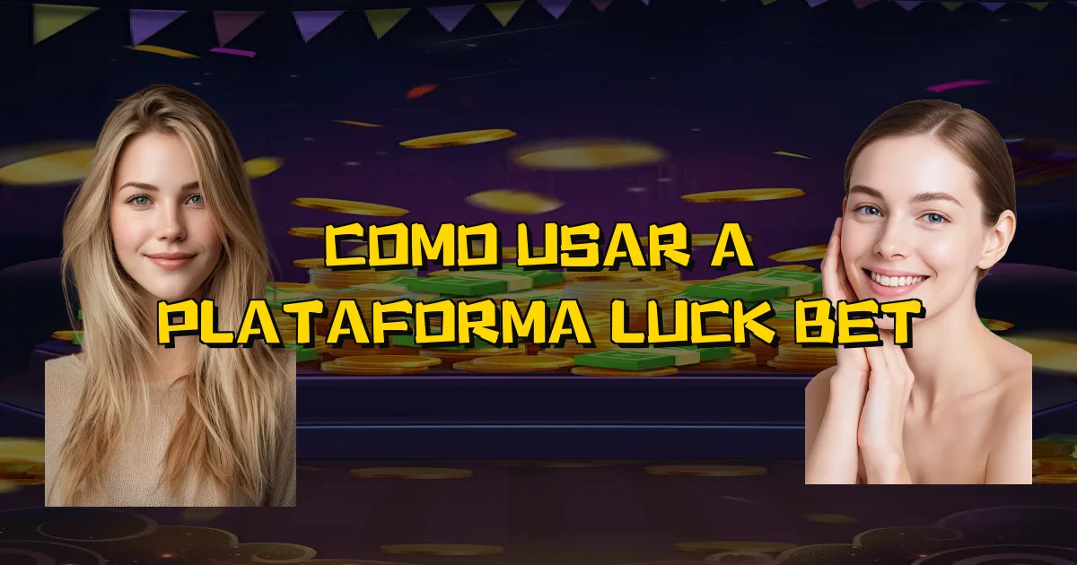 Como Usar A Plataforma Luck Bet Oficial