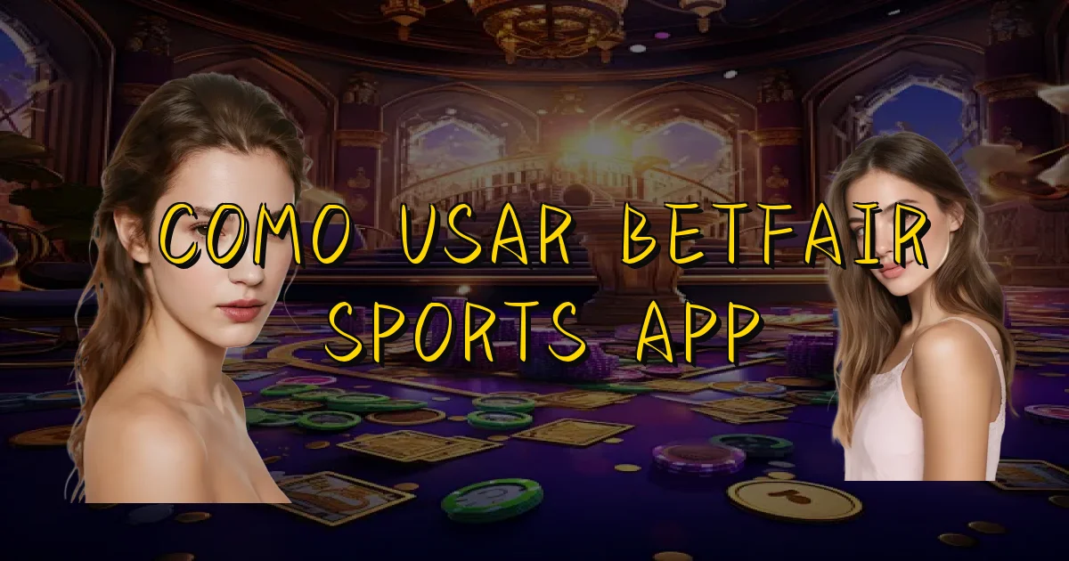 Como Usar Betfair Sports App Oficial
