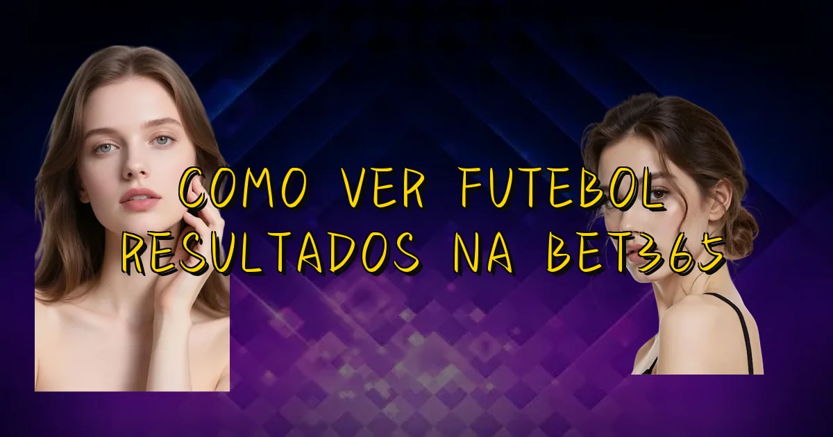 Como Ver Futebol Resultados Na Bet365 Oficial