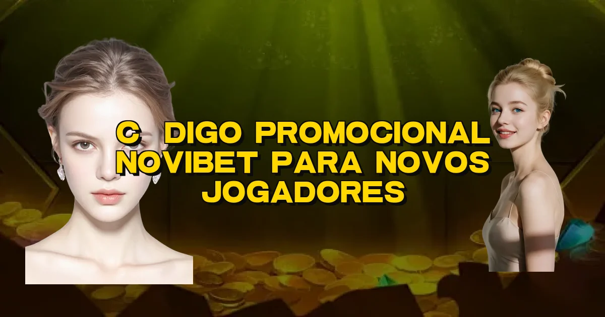 Código Promocional Novibet Para Novos Jogadores Oficial