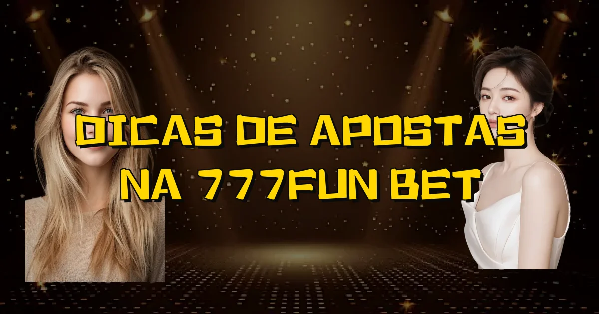 Dicas De Apostas Na 777Fun Bet Oficial