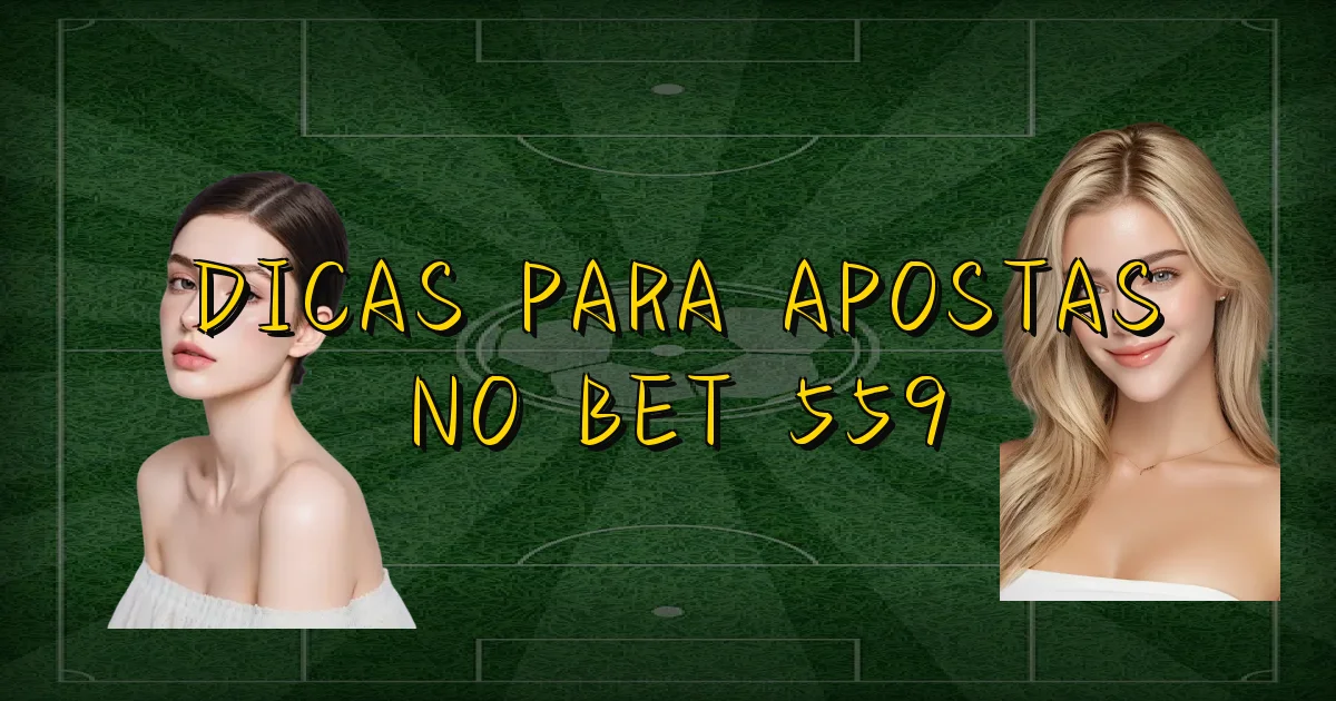 Dicas Para Apostas No Bet 559 Oficial