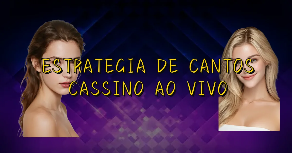 Estrategia De Cantos Cassino Ao Vivo Oficial