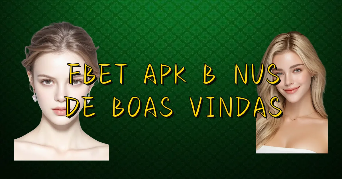 Fbet Apk Bônus De Boas Vindas Oficial