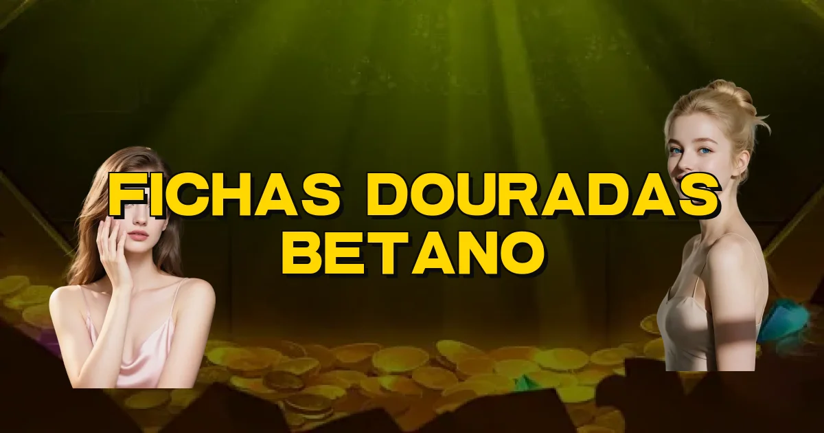 Fichas Douradas Betano Oficial