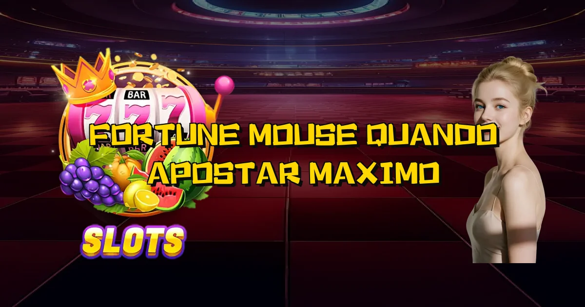 Fortune Mouse Quando Apostar Maximo Oficial