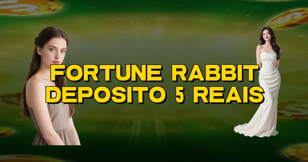 Fortune Rabbit Deposito 5 Reais Oficial