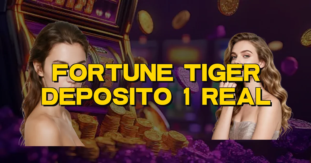 Fortune Tiger Deposito 1 Real Oficial