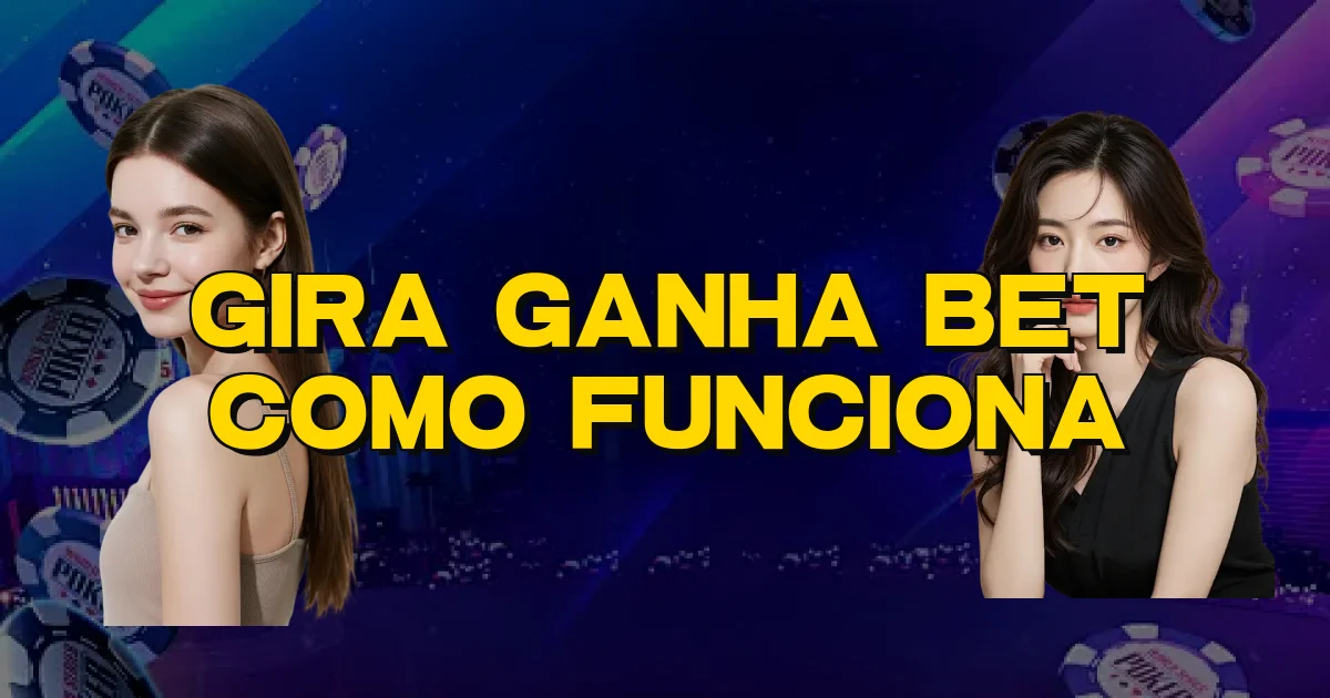 Gira Ganha Bet Como Funciona Oficial