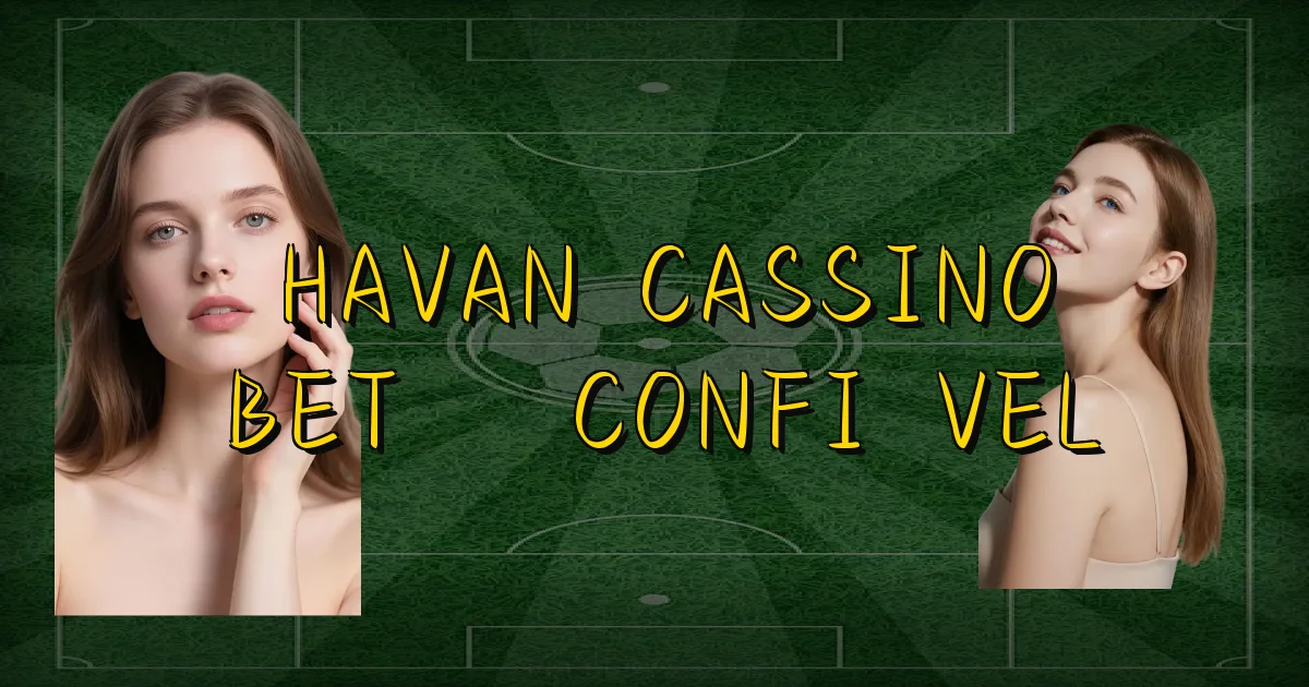Havan Cassino Bet É Confiável Oficial