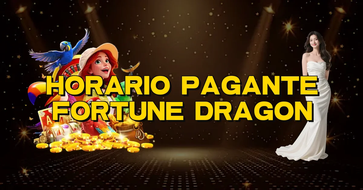 Horario Pagante Fortune Dragon Oficial