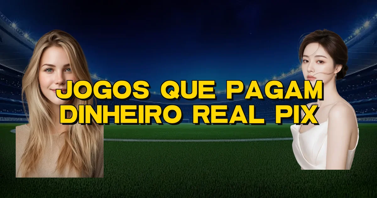 Jogos Que Pagam Dinheiro Real Pix Oficial